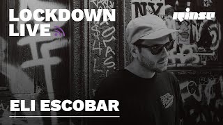 Eli Escobar - Live @ Rinse FM x Lockdown Live 006 2020