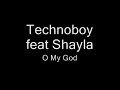 Technoboy feat Shayla - O My God
