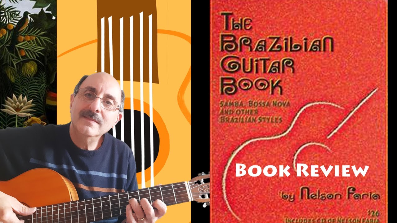 The Brazilian Guitar Book - Nelson Faria - Detailed Book Review with audio extracts from CD