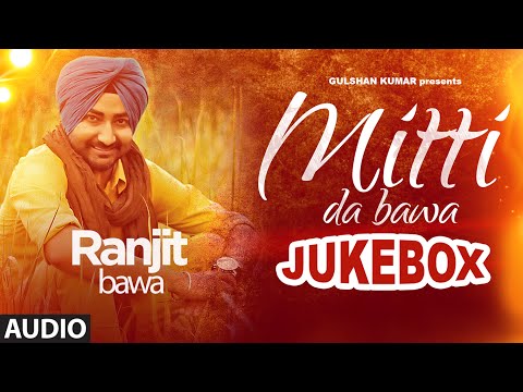 Ranjit Bawa: Mittti Da Bawa Full Album (Jukebox) | 