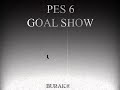 pes 6 goal show  joga bonito 