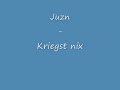 Juzn - Kriegst Nix