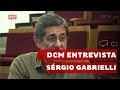 DCM ENTREVISTA: SÉRGIO GABRIELLI DCM ENTREVISTA: SÉRGIO GABRIELLI