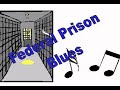 Federal Prison Blues