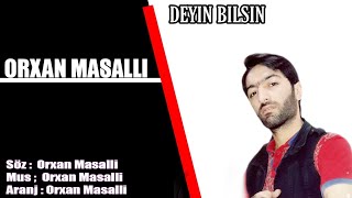 Orxan Masalli Deyin Bilsin 2018 (Shen Mahni)