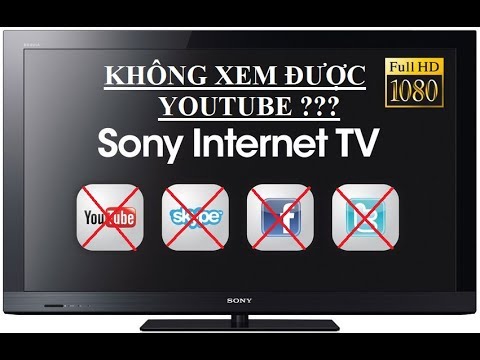 Cách xem Youtube và Video trên TV SONY BRAVIA đời cũ (CX520, EX52,...)