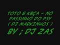 Toto e Kbça - No passinho do PSY (DJ MARKIHOS) -2008-