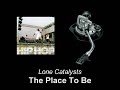Lone Catalysts - The Place To Be