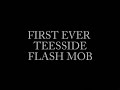 first ever teesside flash mob