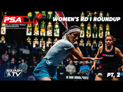 Squash: PSA World Championships 2020/21 - Women's Rd 1 Roundup [Pt.2]