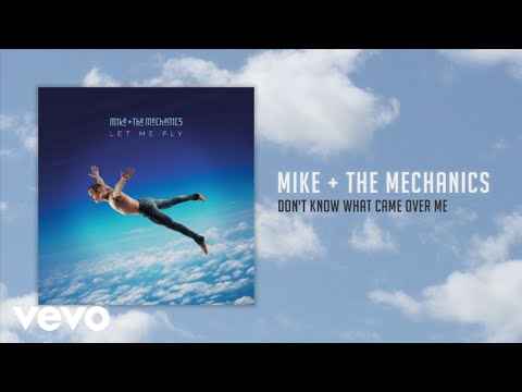 Video Mike + The Mechanics - Don't Know What Came Over Me Video Mike + The Mechanics - Don't Know What Came Over Me