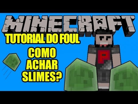 Tutorial do Foul - Minecraft - Como achar Slimes / Gosma