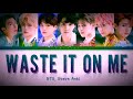 Waste It On Me - Steve Aok & BTS 'Lyrics