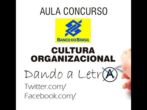 Cultura. Organizacional. - Aula para Concurso Banco do Brasil 2013 Conceito de Cultura Organizacional e Preceitos da Cultura Organizacional.