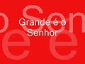 Grande é o Senhor(david quinlan)