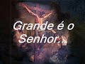 Grande é o Senhor(david quinlan)