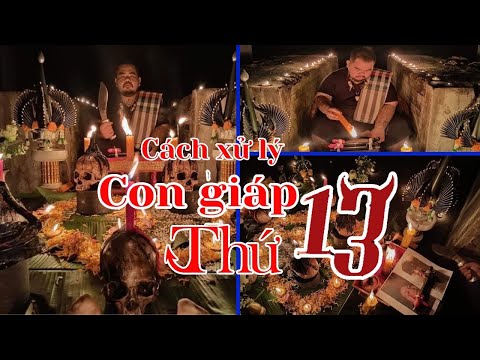 Cách Xử Lý Con Giáp Thứ 13 | Lễ Tách Người Thứ Ba Cho Bạn