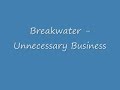 Breakwater - Unnecessary Business