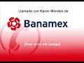 Llamada con chica Banamex Llamada con chica Banamex