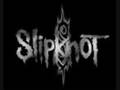 Slipknot - Dont get Close