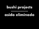 bushi projects - asido eliminado