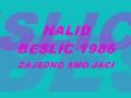 HALID BESLIC -  ZAJEDNO SMO JACI