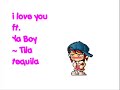 I love you ft. Ya Boy-Tila Tequila Ms Style