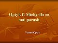 Optyk ft Micky-De ce mai parasit