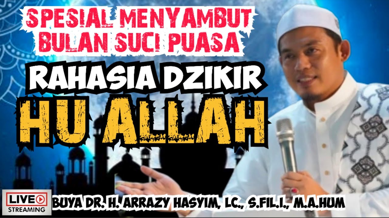 SPESIAL MENYAMBUT BULAN SUCI PUASA_RAHASIA DZIKIR HU ALLAH - BUYA ARRAZY HASYIM