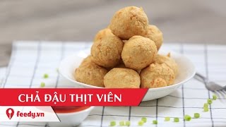 Hướng dẫn cách làm chả đậu thịt viên - Tofu Meatballs