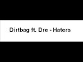Dirtbag ft. Dre - Haterz