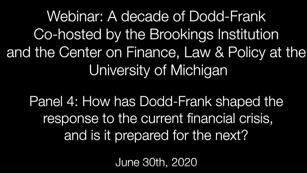 Panel 4: How has Dodd-Frank shaped the response to the current financial crisis, and is it prepared for the next?