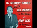 Dr. Murray Banks - How To Quit Smoking in Six Days or Drop Dead in Seven (Part 6)