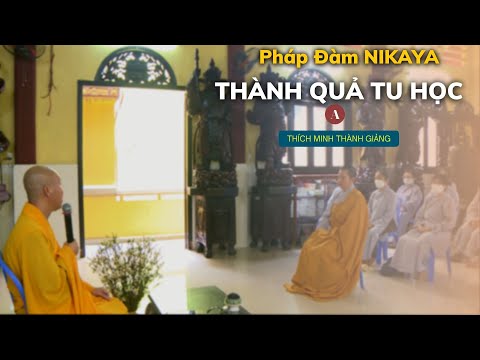 Pháp Đàm NIKAYA - Thành Quả Tu Học A