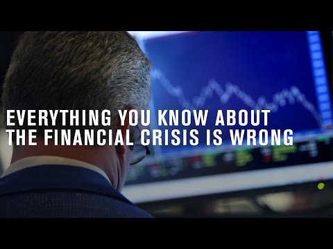 Why everything you know about the financial crisis is wrong Why everything you know about the financial crisis is wrong