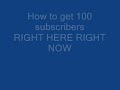 Getting 100 Subscribers (Not a gay or fake video)