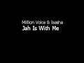 Million Voice & Isasha - Jah Is With Me