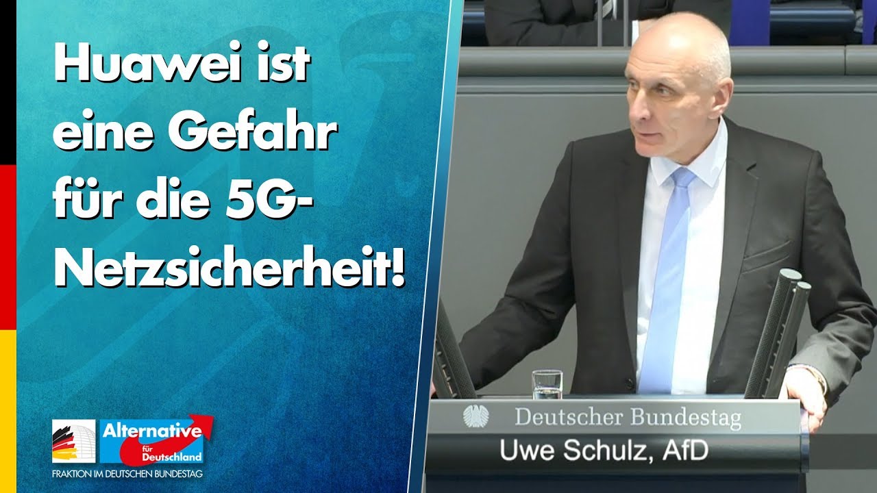 Huawei ist eine Gefahr für die 5G- Netzsicherheit! - Uwe Schulz - AfD-Fraktion im Bundestag