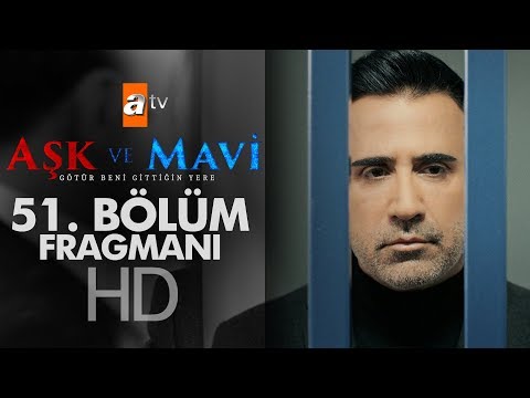 Aşk ve Mavi 51. Bölüm Fragmanı                                                                                                                                                                                                                            