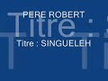 PERE ROBERT - SINGUELEH