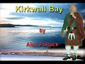 Kirkwall Bay: sung by Alex Pollock
