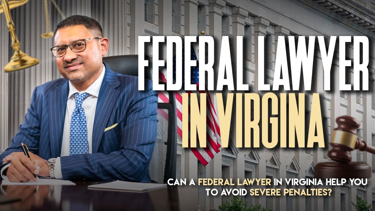 Federal Criminal Defense Attorney: Protecting Your Rights in Virginia Federal Cases