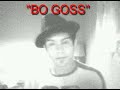 bo goss bo goss