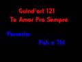 Guind'art 121 Te Amar Pra Sempre