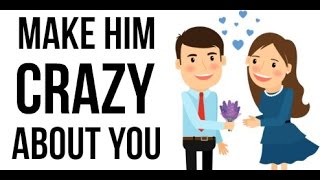 Ways To Make A Guy Crazy About You