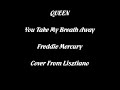Queen - You Take My Breath Away by lisztiano