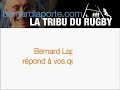 bernard laporte r�pond � vos questions :
