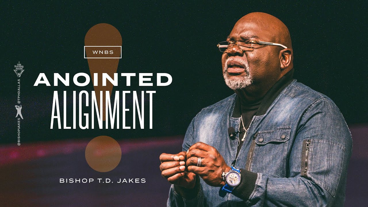 Bishop T.D Jakes Today Message - Anointed Alignment (Video)