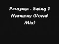 perasma - swing 2 harmony (deserves effort symphony vocal mix)