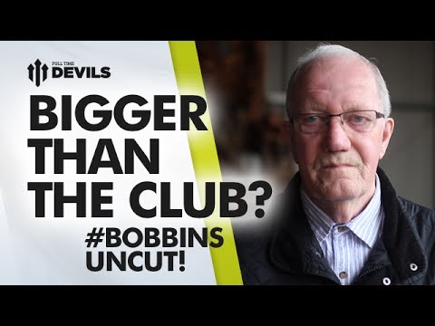 Bigger Than The Club? | BOBBINS UNCUT! | Manchester United
